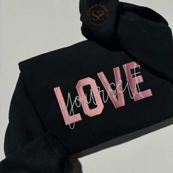 Embroidered Love Yourself Sweatshirt