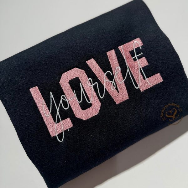 Embroidered Love Yourself Sweatshirt