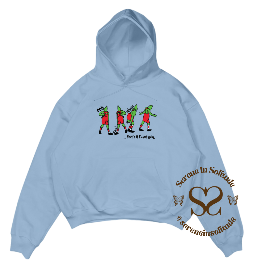 I'm not going Sweatshirt/Hood