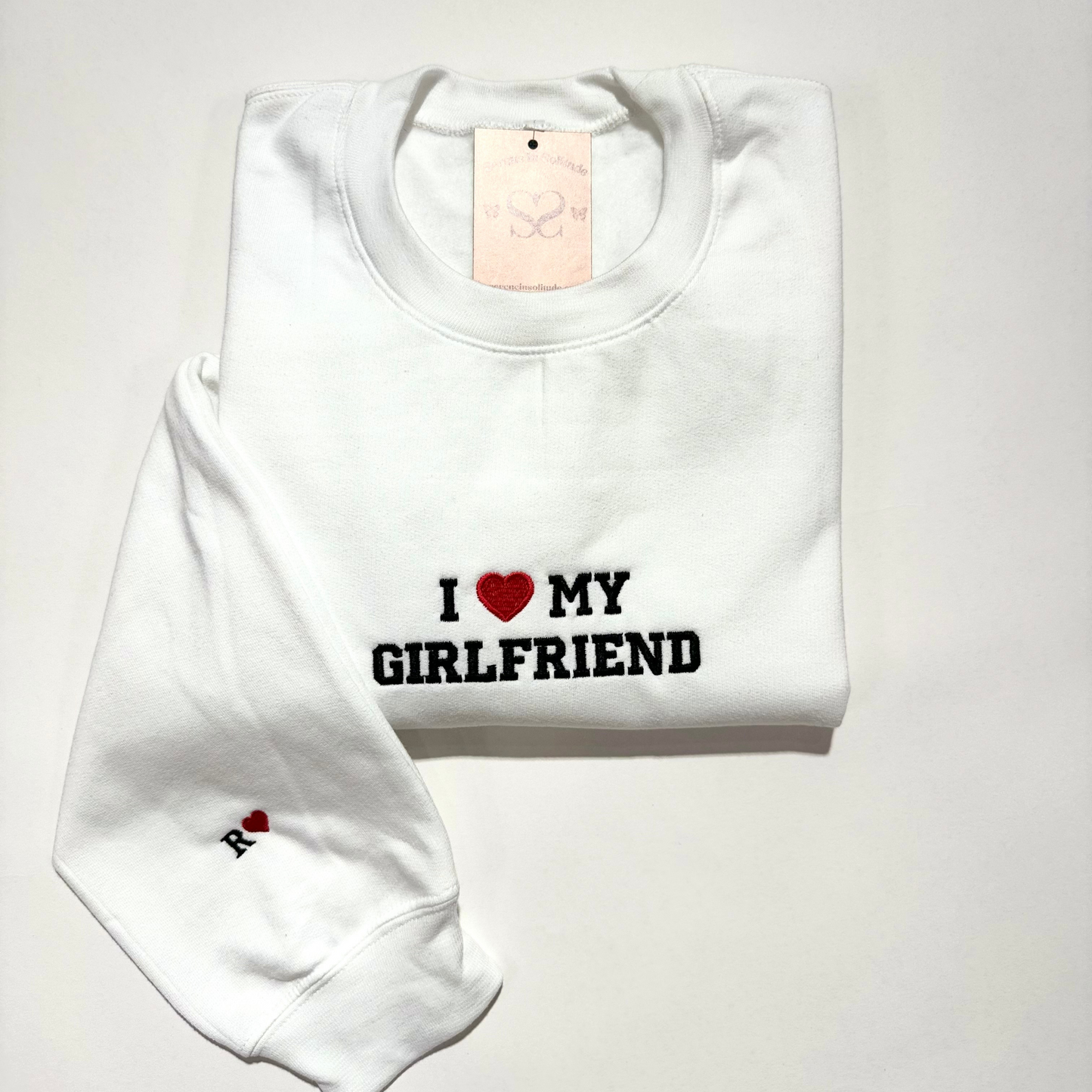 Embroidered I Love My Girlfriend Sweatshirt