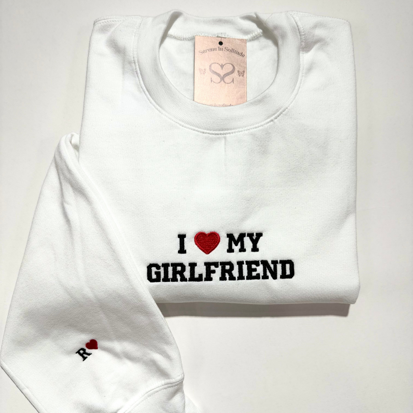 Embroidered I Love My Girlfriend Sweatshirt