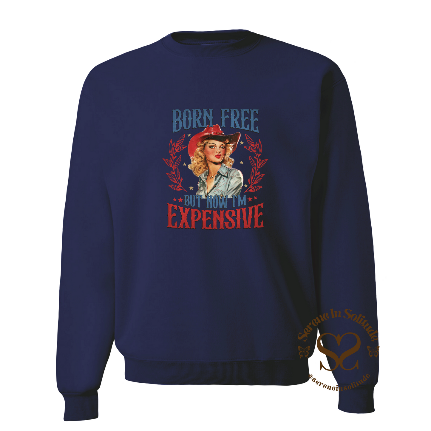 Born Free But Now I'm Expensive Sweatshirt