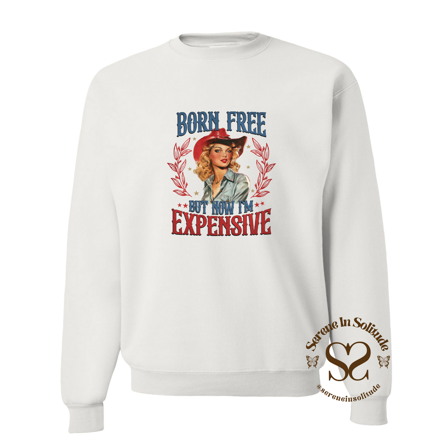 Born Free But Now I'm Expensive Sweatshirt