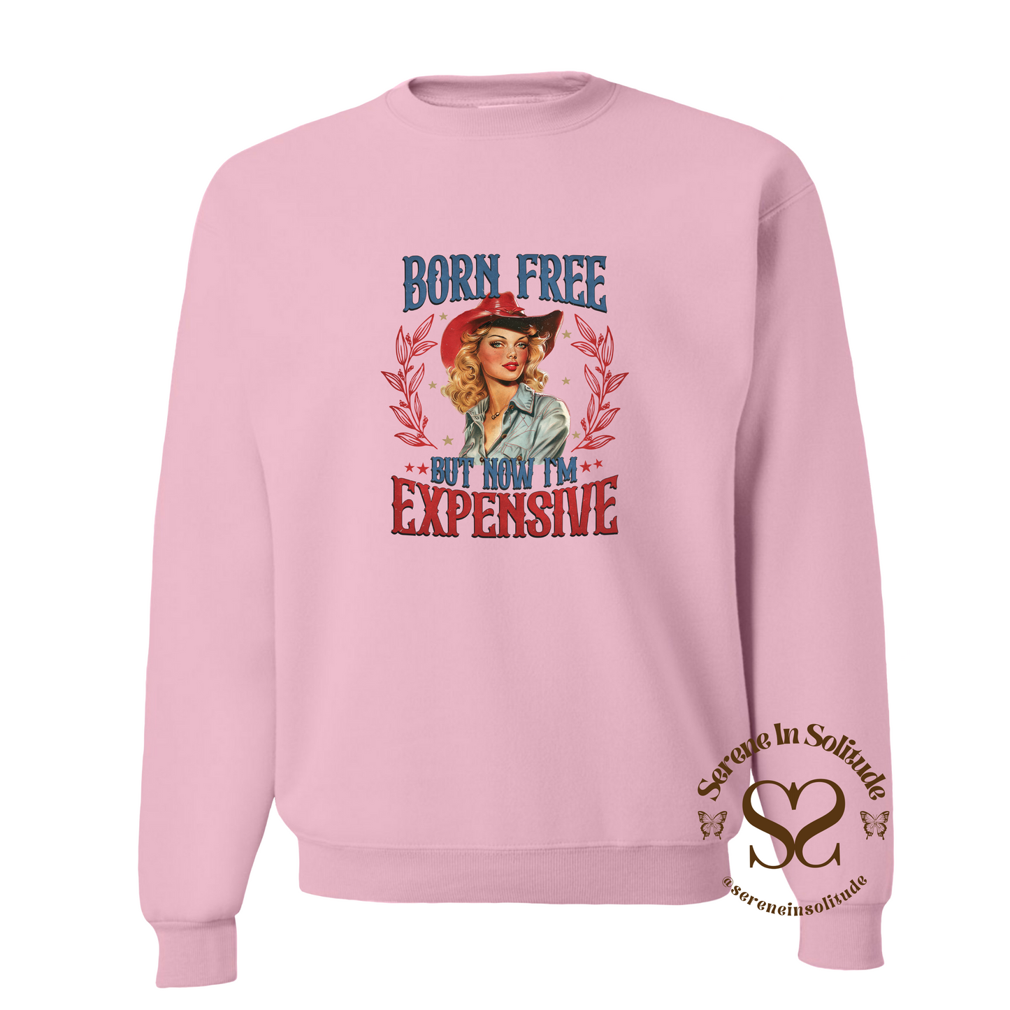 Born Free But Now I'm Expensive Sweatshirt