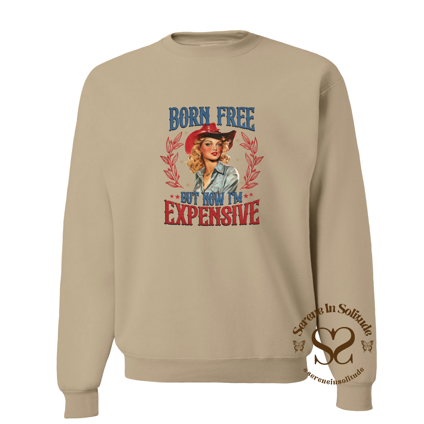 Born Free But Now I'm Expensive Sweatshirt