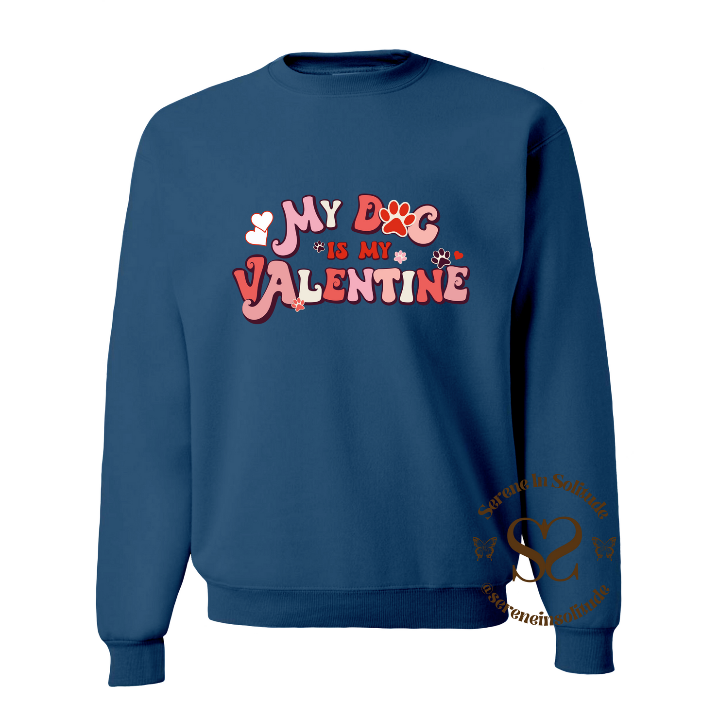 My Dog Is My Valentine Sweatshirt