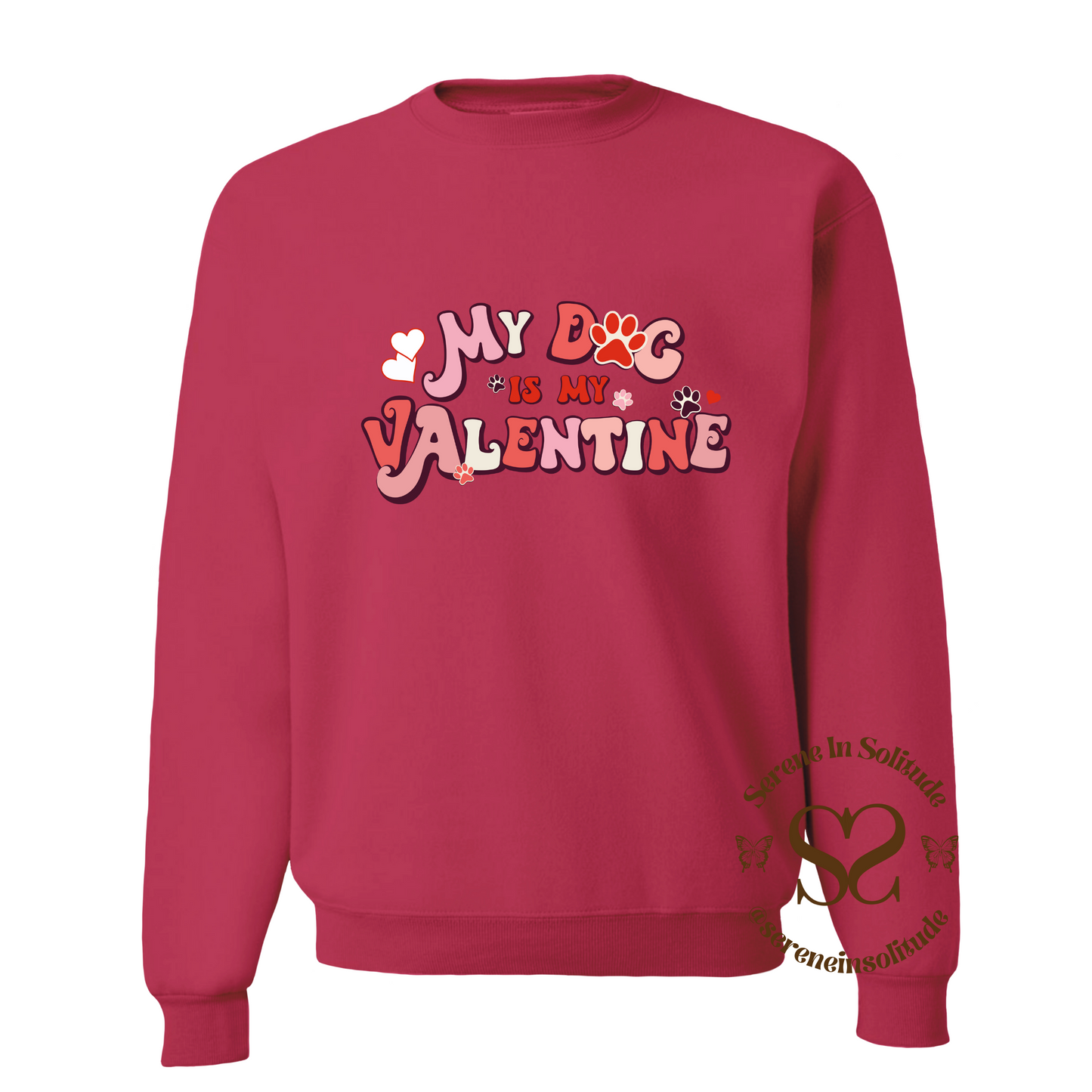 My Dog Is My Valentine Sweatshirt