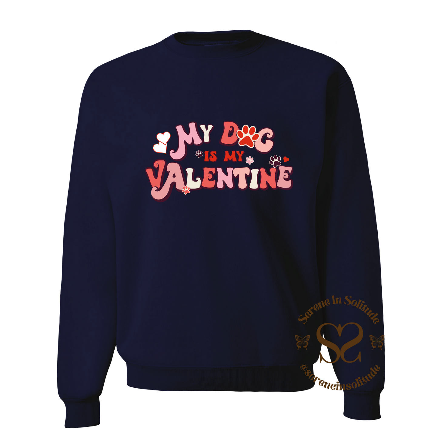 My Dog Is My Valentine Sweatshirt