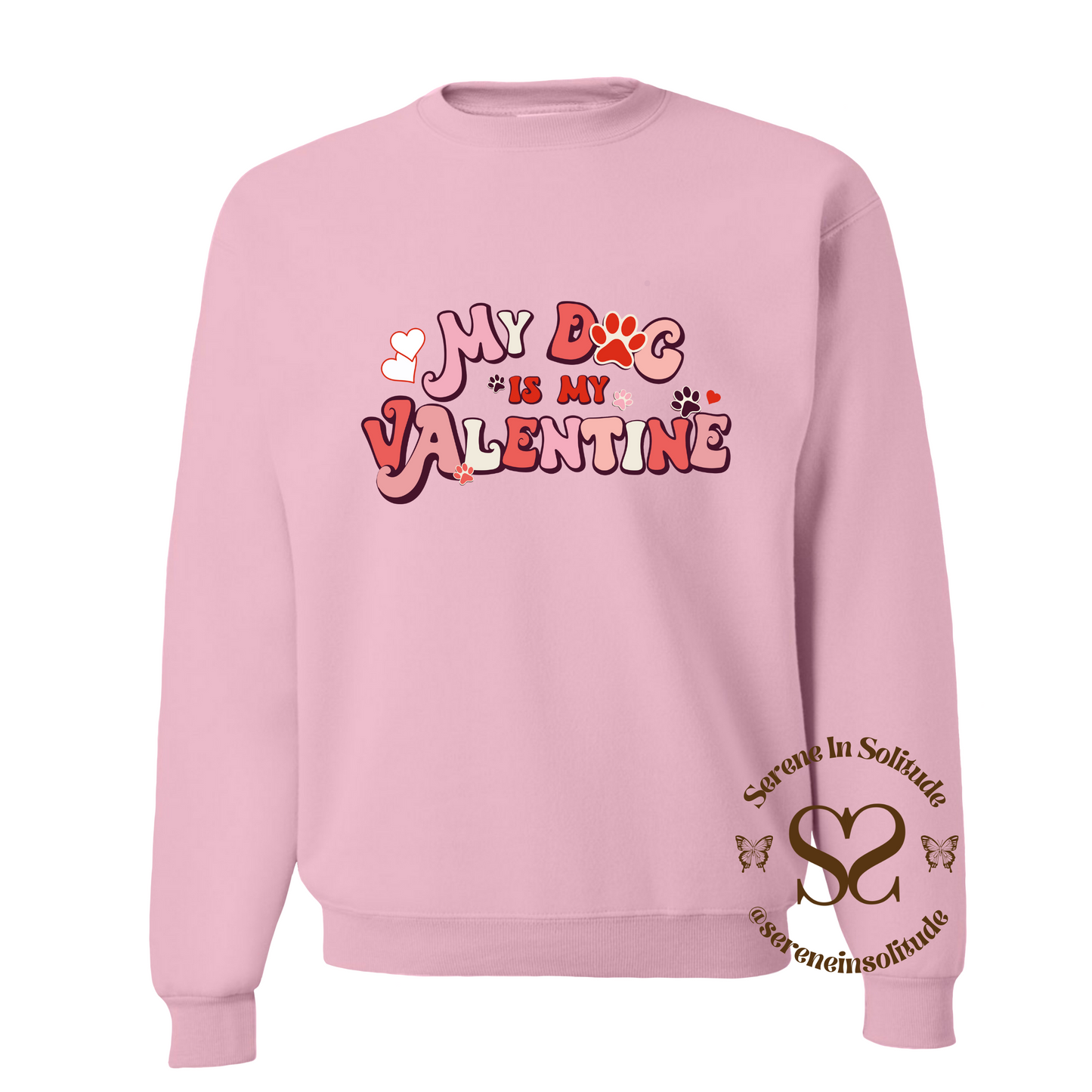 My Dog Is My Valentine Sweatshirt