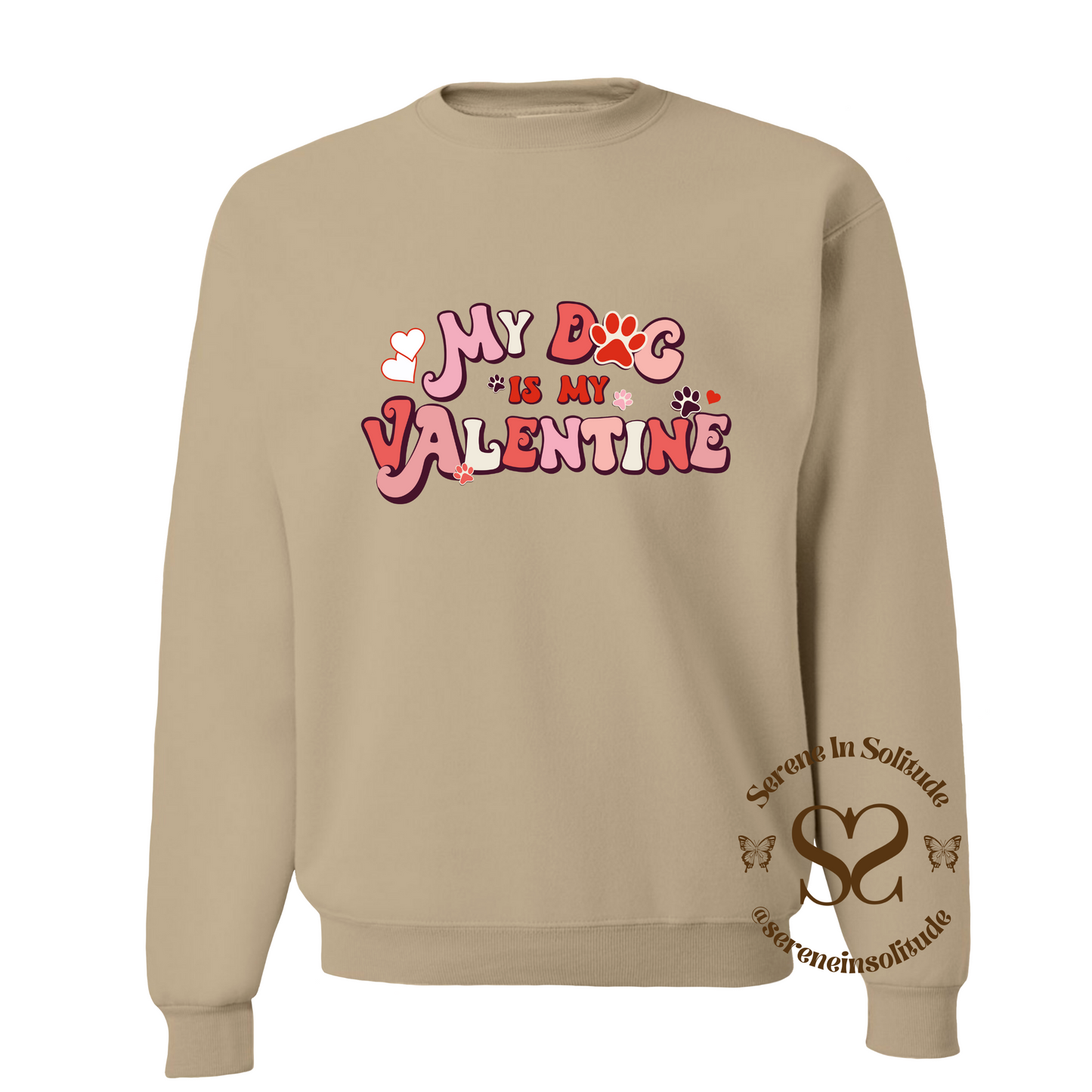 My Dog Is My Valentine Sweatshirt