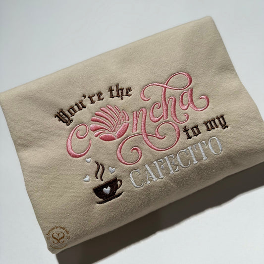 Embroidered Your'e the Concha to my Cafecito Sweatshirt
