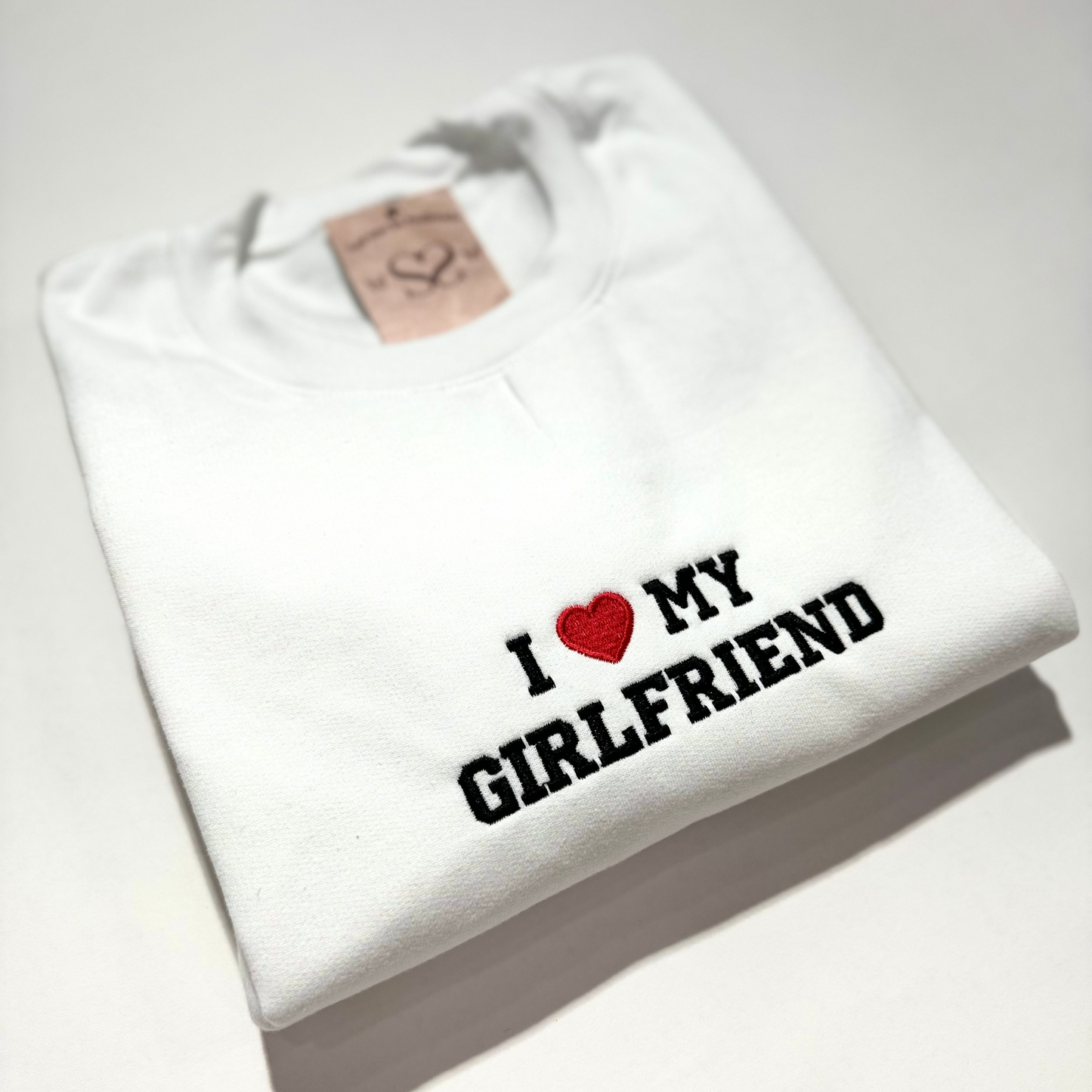 Embroidered I Love My Girlfriend Sweatshirt