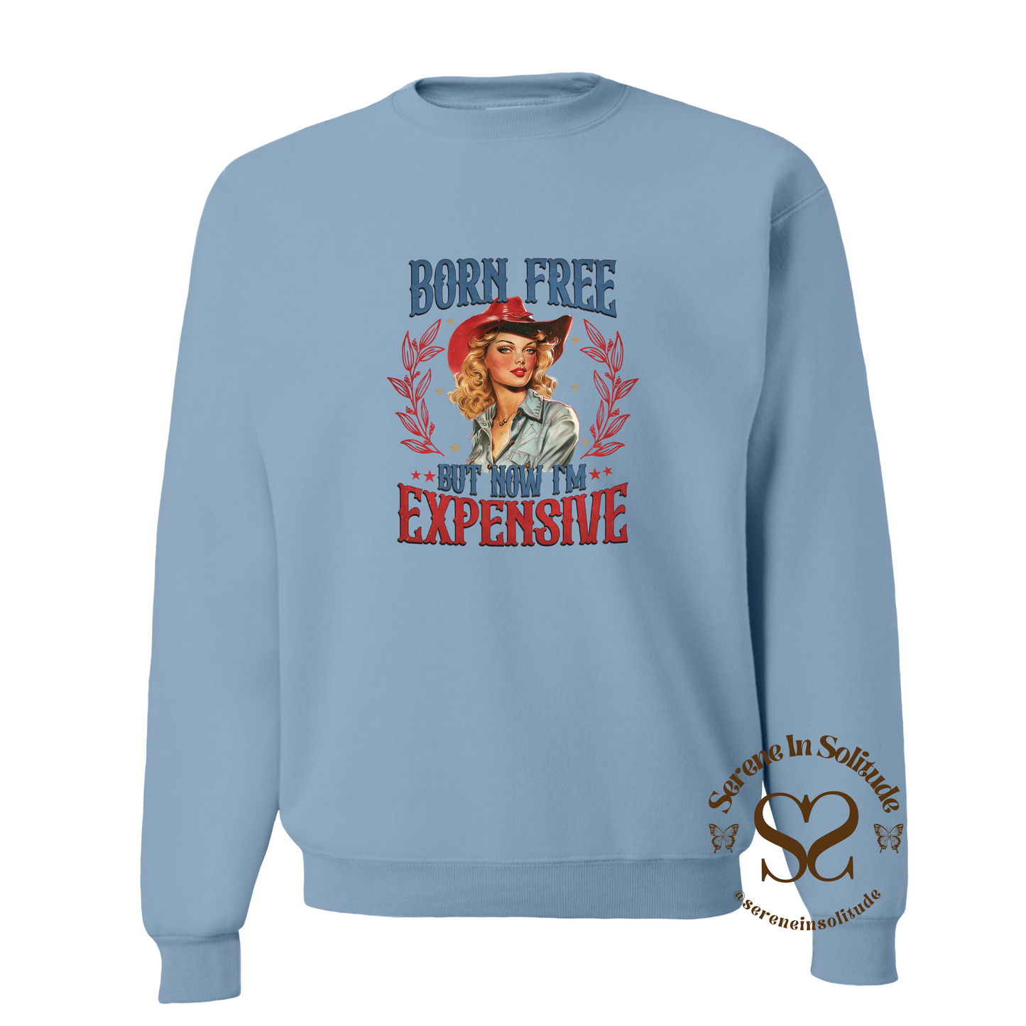 Born Free But Now I'm Expensive Sweatshirt