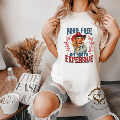 Born Free But Now I'm Expensive T-Shirt