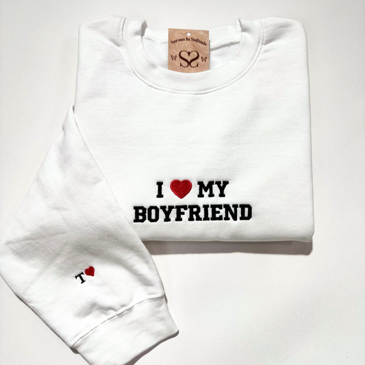 Embroidered I Love My Boyfriend Sweatshirt